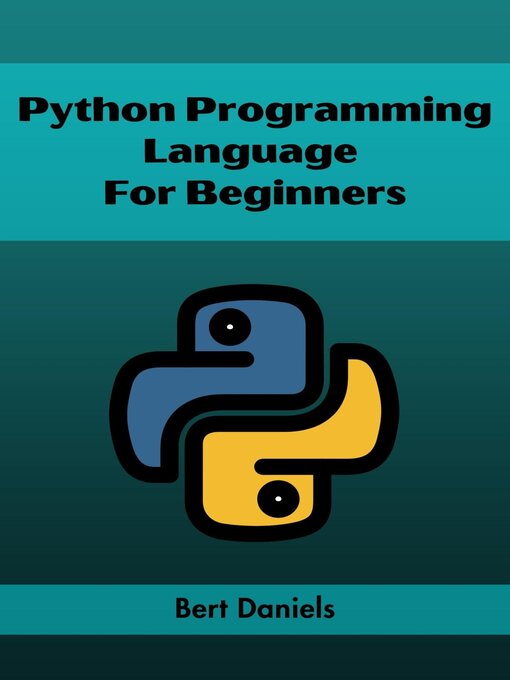 Title details for PYTHON PROGRAMMING LANGUAGE FOR BEGINNERS by Bert Daniels - Wait list